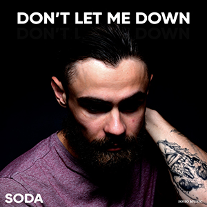 Soda - Don't Let Me Down, Soda - Pullin Up, Soda, Soho Music, Soda - Don't Let Me Down (Official Video)